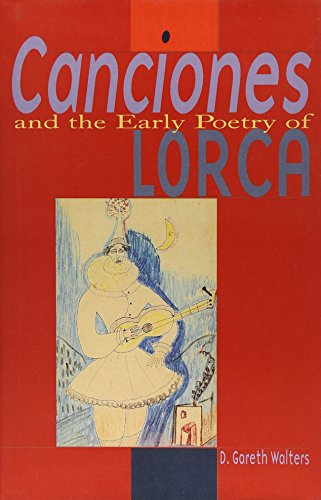 Canciones and the Early Poetry of Lorca (9780708317334) by Walters, D. Gareth