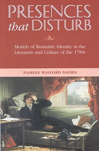 Presences that Disturb: Models of Romantic Self-Definition in the Culture and Literature of the 1790s (9780708317389) by Davies, Damian Walford; Walford Davies, Damian