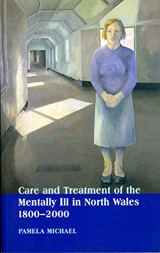 Immagine stock per Care and Treatment of the Mentally Ill in North Wales, 1800-2000