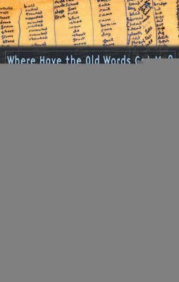 9780708317808: Where Have the Old Words Got Me?: Explications of Dylan Thomas's Collected Poems, 1934-1953