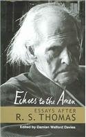 Echoes to the Amen: The Achievement of R. S. Thomas (9780708317891) by Davies, Damian Walford