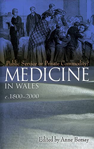 Imagen de archivo de Medicine in Wales c1800-2000: Public Service or Private Commodity a la venta por Ystwyth Books