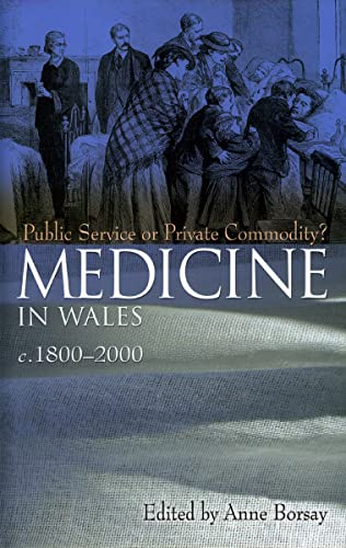 9780708318249: Medicine in Wales c.1800-2000: Public Service or Private Commodity?