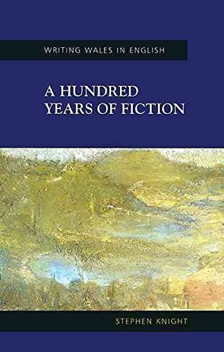 Stock image for A Hundred Years of Fiction: From Colony to Independence (Welsh Writing in English Series) for sale by Books From California