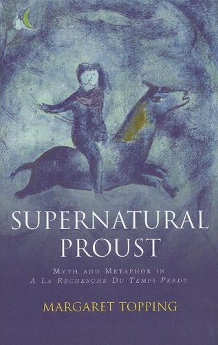 Stock image for Supernatural Proust: Myth and Metaphor in A la recherche du temps perdu for sale by Revaluation Books