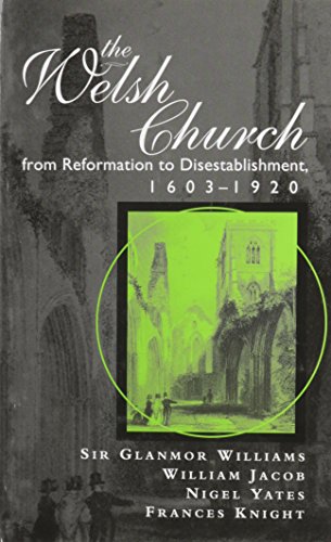 Beispielbild fr The Welsh Church From Reformation to Disestablishment, 1603-1920 zum Verkauf von Windows Booksellers