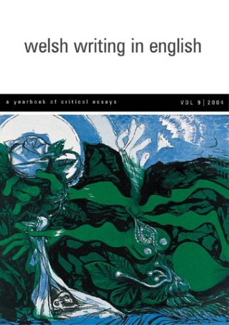 Stock image for Welsh Writing in English: v.9: A Yearbook of Critical Essays: Vol 9 (University of Wales Press - Writing Wales in English) for sale by WorldofBooks