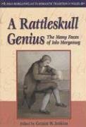9780708319710: A Rattleskull Genius: The Many Faces of Iolo Morganwg (Iolo Morganwg and the Romantic Tradition)