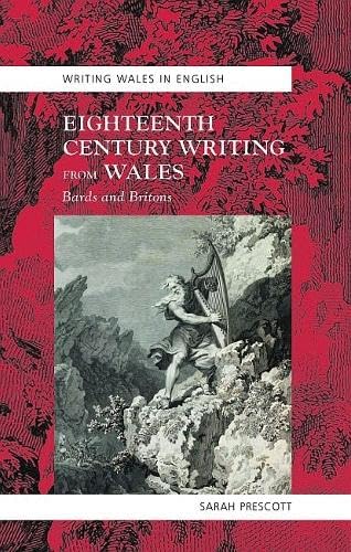 Stock image for Eighteenth-Century Writing from Wales: Bards and Britons (University of Wales Press - Writing Wales in English) for sale by Discover Books