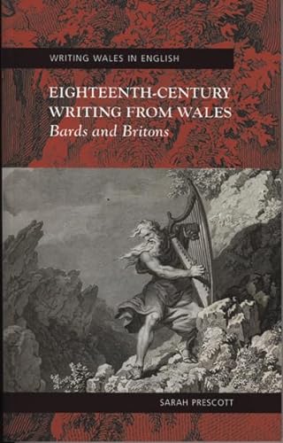 Stock image for Eighteenth-Century Writing from Wales: Bards and Britons (University of Wales Press - Writing Wales in English) for sale by Books Unplugged