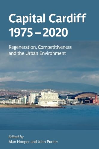 Imagen de archivo de Capital Cardiff 1975-2020: Regeneration, Competitiveness and the Urban Environment a la venta por WorldofBooks