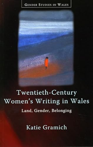 Stock image for Twentieth-Century Women's Writing in Wales : Land, Gender, Belonging for sale by A Casperson Books