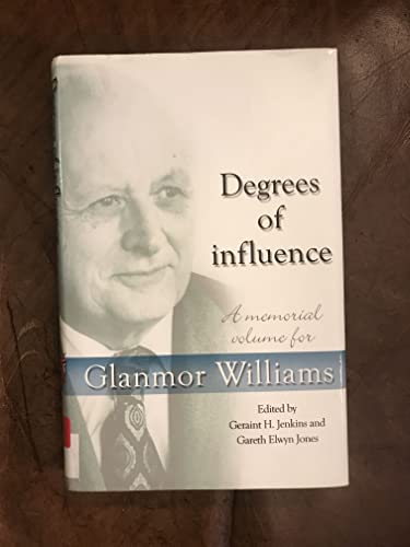 Imagen de archivo de Degrees of Influence: A Memorial Volume for Glanmor Williams a la venta por WorldofBooks