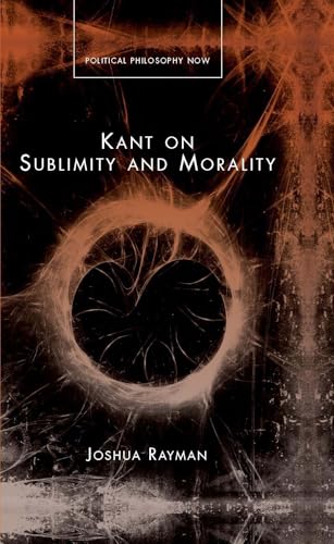 9780708321256: Kant on Sublimity and Morality (Political Philosophy Now)