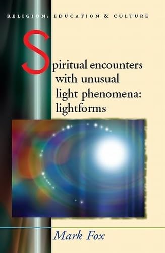 9780708321577: Spiritual Encounters with Unusual Light Phenomena: Lightforms (Religion, Education and Culture)