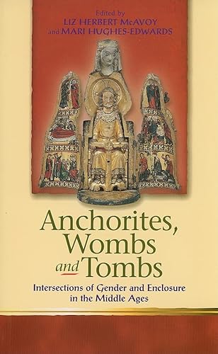 Imagen de archivo de Anchorites, Wombs and Tombs: Intersections of Gender and Enclosure in the Middle Ages a la venta por Revaluation Books