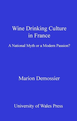 9780708322086: Wine Drinking Culture in France: A National Myth or a Modern Passion? (French and Francophone Studies)