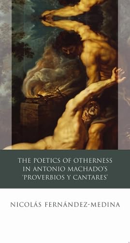 9780708323229: The Poetics of Otherness in Antonio Machado's 'Proverbios Y Cantres'