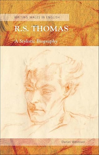 Stock image for R. S. Thomas: A Stylistic Biography (University of Wales Press - Writing Wales in English) for sale by Sheafe Street Books