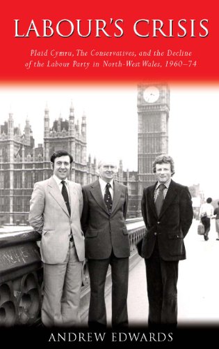 Beispielbild fr Labour's Crisis: Plaid Cymru, the Conservatives, and the Decline of the Labour Party in North-West Wales, 1960-74 zum Verkauf von Anybook.com