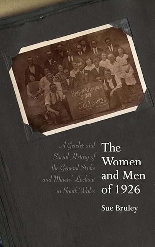 Imagen de archivo de The Women and Men of 1926: A Gender and Social History of the General Strike and Miners' Lockout in South Wales a la venta por WorldofBooks