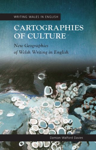 Cartographies of Culture: New Geographies of Welsh Writing in English (University of Wales Press - Writing Wales in English) (9780708324769) by Davies, Damian Walford
