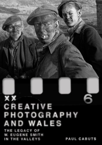 Stock image for Creative Photography and Wales: The Legacy of W. Eugene Smith in the Valleys for sale by Midtown Scholar Bookstore