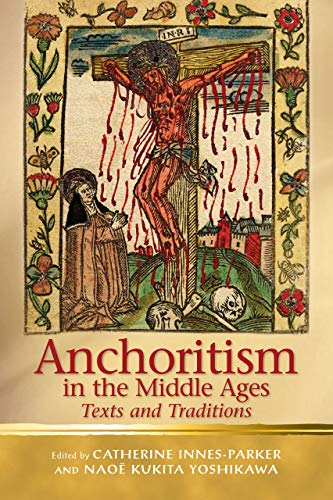 Beispielbild fr Anchoritism in the Middle Ages Texts and Traditions zum Verkauf von TextbookRush