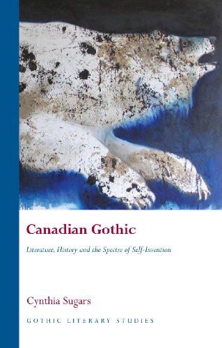 9780708327005: Canadian Gothic: Literature, History, and the Spectre of Self-Invention (Gothic Literary Studies)