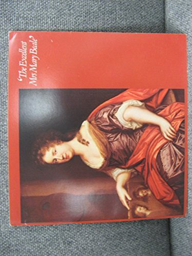 Stock image for The Excellent Mrs Mary Beale' : [an Exhibition Held] 13 October-21 December 1975 [at] Geffrye Museum, London [and] 10 January-21 February 1976 [at] Towner Art Gallery, Eastbourne: Catalogue for sale by Better World Books: West