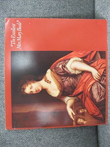 9780708500071: "The excellent Mrs. Mary Beale": 13 October-21 December 1975, Geffrye Museum, London, 10 January-21 February 1976, Towner Art Gallery, Eastbourne : catalogue