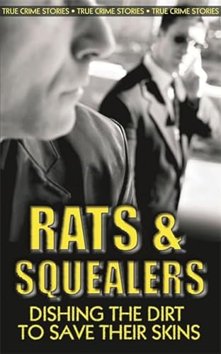 Beispielbild fr Rats and Squealers : Moles, Grasses and Whistleblowers Dishing the Dirt zum Verkauf von Better World Books Ltd
