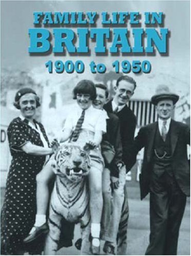 Stock image for Family Life In Britain: 1900 to 1950 for sale by AwesomeBooks