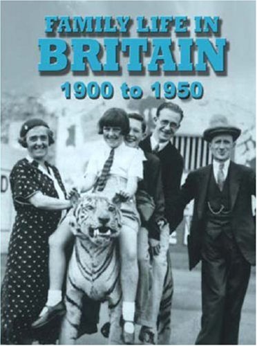 Stock image for Family Life in Britain 1900 to 1950 for sale by Merandja Books