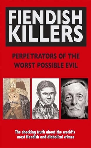 9780708807255: Fiendish Killers: Perpetrators of the Worst Possible Evil