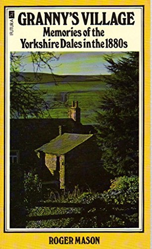 Beispielbild fr Granny's Village: Memories of the Yorkshire Dales in the 1880s zum Verkauf von WorldofBooks