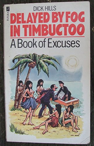 Stock image for Delayed by Fog in Timbuctoo: A Book of Excuses for sale by AwesomeBooks