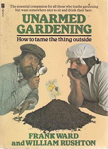 9780708818954: Unarmed Gardening: How to Tame the Thing Outside