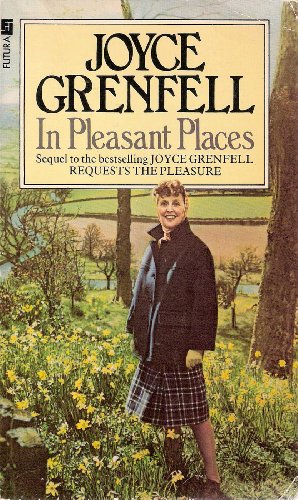 Stock image for In Pleasant Places. Sequel to Joyce Grenfell Request the Pleasure. for sale by The London Bookworm