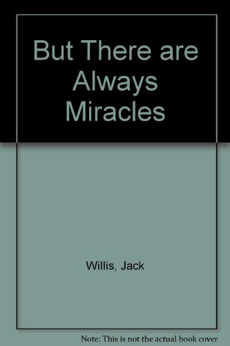 But There Are Always Miracles (9780708819487) by Jack Willis