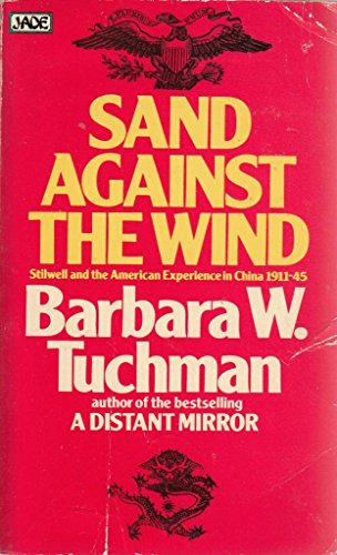 Stock image for Sand Against the Wind: Stilwell and the American Experience in China, 1911-45 (A Futura/Jade book) for sale by HPB-Ruby