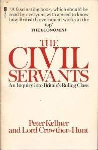 Beispielbild fr Civil Servants: An Inquiry into Britain's Ruling Class zum Verkauf von WorldofBooks