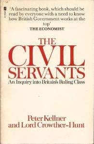 Stock image for Civil Servants: An Inquiry into Britain's Ruling Class for sale by WorldofBooks