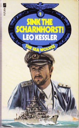 Beispielbild fr Sink the Scharnhorst - The Sea Wolves #1 zum Verkauf von Samuel S Lin