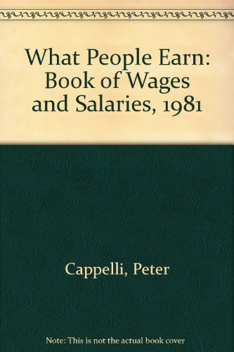 What People Earn: Book of Wages and Salaries, 1981 (9780708821213) by Peter Cappelli