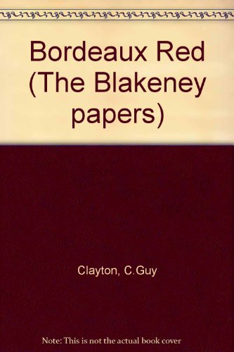 Beispielbild fr Bordeaux Red: The Blakeney Papers Volume 3 zum Verkauf von Ryde Bookshop Ltd