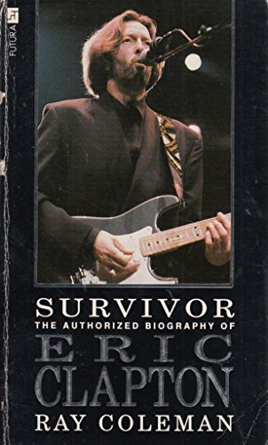 Stock image for Survivor: The Authorised Biography of Eric Clapton for sale by WorldofBooks