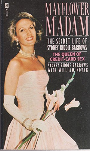 Imagen de archivo de MAYFLOWER MADAM THE SECRET LIFE OF SYDNEY BIDDLE BARROWS a la venta por Cape Cod Booksellers