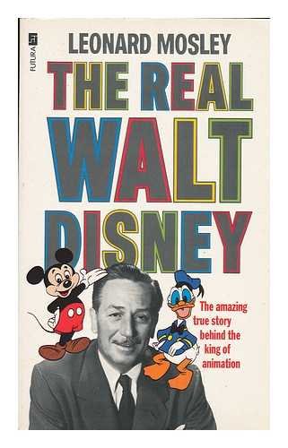 The Real Walt Disney. A Biography.