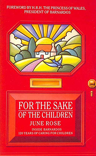 Stock image for For the Sake of the Children: Inside Dr.Barnardo's - 120 Years of Caring for Children for sale by WorldofBooks